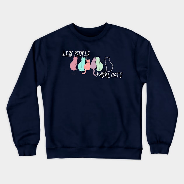 Less People, More Cats Crewneck Sweatshirt by Heartfeltarts